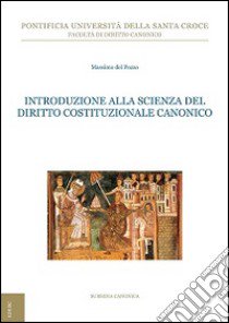 Introduzione alla scienza del diritto costituzionale canonico libro di Del Pozzo Massimo