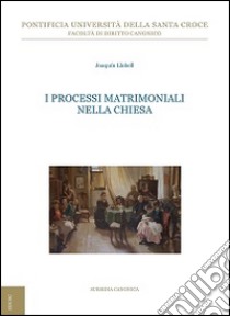 I processi matrimoniali nella Chiesa libro di Llobell Joaquìn