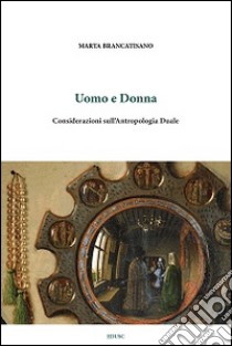 Uomo e donna. Considerazioni sull'antropologia duale libro di Brancatisano Marta