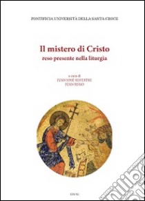 Il Mistero di Cristo reso presente nella liturgia libro di Silvestre J. J. (cur.); Rego J. (cur.)