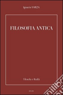 Filosofia antica libro di Yarza de la Sierra Ignacio