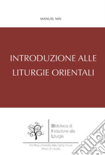 Introduzione alle liturgie orientali libro di Nin Manuel