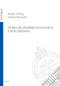 Storia del pensiero economico e fede cristiana libro di Schlag Martin; Roncella Andrea