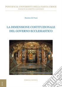 La dimensione costituzionale del governo ecclesiastico libro di Del Pozzo Massimo