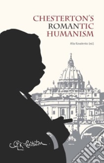 Chesterton's romantic humanism libro di Kovalenko A. (cur.)