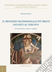 Il processo matrimoniale più breve davanti al vescovo. Ediz. ampliata libro di Del Pozzo Massimo