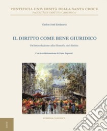 Il diritto come bene giuridico. Un'introduzione sulla filosofia del diritto libro di Errázuriz Carlos José; Popovic Petar