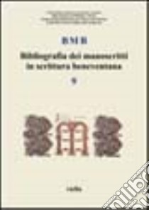 BMB. Bibliografia dei manoscritti in scrittura beneventana. Vol. 9 libro