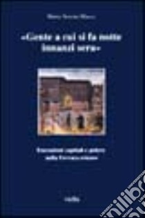 Gente a cui si fa notte innanzi sera. Esecuzioni capitali e potere nella Ferrara estense libro di Mazzi Maria Serena