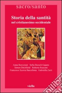 Storia della santità nel cristianesimo occidentale libro