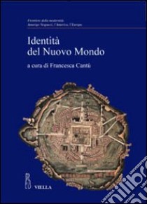 Identità del nuovo mondo libro di Cantù F. (cur.)