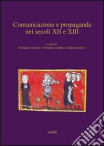 Comunicazione e propaganda nei secoli XII e XIII libro di Castano R. (cur.); Latella F. (cur.); Sorrenti T. (cur.)