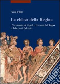 La chiesa della regina. Ediz. illustrata libro di Vitolo Paola