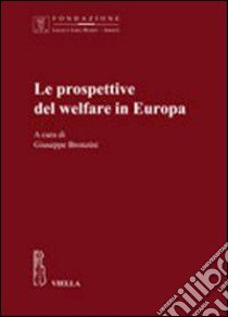 Le prospettive del welfare in Europa libro di Bronzini G. (cur.)