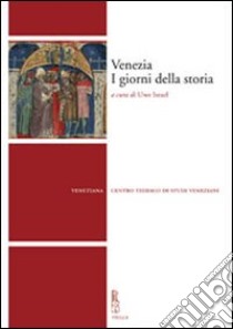 Venezia. I giorni della storia libro di Israël U. (cur.)