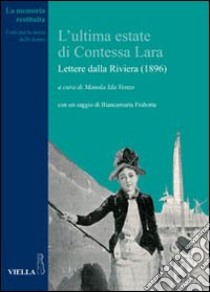 L'ultima estate di contessa Lara. Lettere dalla riviera (1896) libro di Venzo M. I. (cur.)