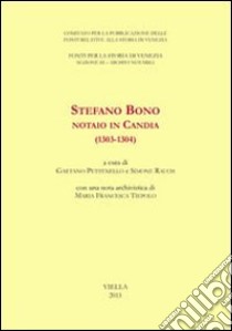 Stefano Bono, notaio in Candia (1303-1304) libro di Pettenello G. (cur.); Rauch S. (cur.)