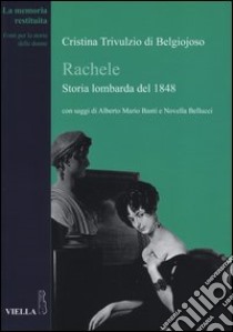 Rachele. Storia lombarda del 1848 libro di Belgiojoso Cristina