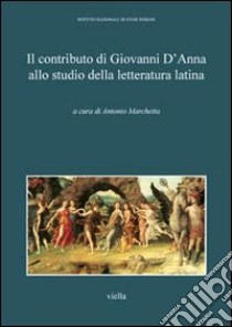 Il contributo di Giovanni D'Anna allo studio della letteratura latina libro di Marchetta A. (cur.)