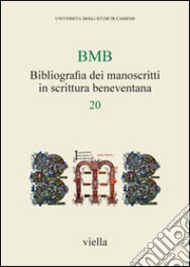 BMB. Bibliografia dei manoscritti in scrittura beneventana. Vol. 20 libro