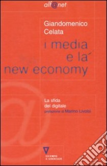 I media e la new economy. La sfida digitale libro di Celata Giandomenico