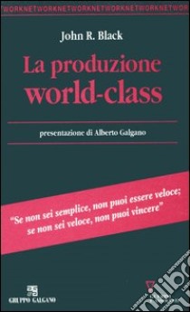 La produzione world-class libro di Black John R.