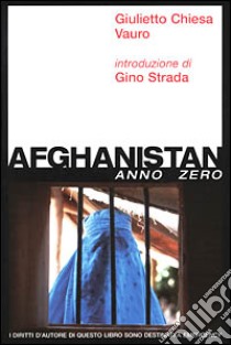 Afghanistan anno zero libro di Chiesa Giulietto - Senesi Vauro