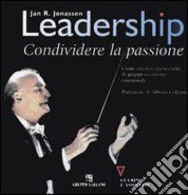 Leadership. Condividere la passione libro di Jonassen Jan R.