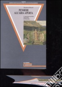 Pensieri all'aria aperta. L'esperienza poetica del mondo di Nietzsche libro di Riedel Manfred