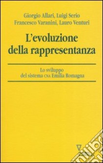 L'evoluzione della rappresentanza. Lo sviluppo del sistema CNA Emilia Romagna libro