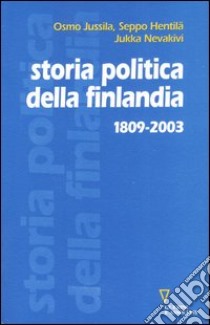 Storia politica della Finlandia 1809-2003 libro di Jussila Osmo; Hentilä Seppo; Nevakivi Jukka