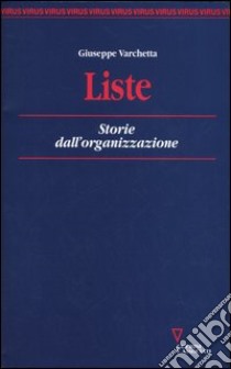 Liste. Storie dall'organizzazione libro di Varchetta Giuseppe