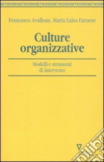 Culture organizzative. Modelli e strumenti di intervento libro di Avallone Francesco; Farnese Maria Luisa