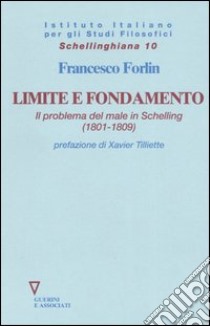 Limite e fondamento. Il problema del male in Schelling (1801-1809) libro di Forlin Francesco