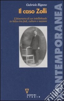 Il caso Zolli. L'itinerario di un intellettuale in bilico tra fedi, culture e nazioni libro di Rigano Gabriele