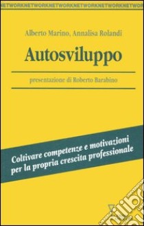 Autosviluppo. Coltivare competenze e motivazioni per la propria crescita professionale libro di Marino Alberto; Rolandi Annalisa