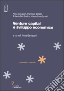 Venture capital e sviluppo economico libro di Gervasoni A. (cur.)