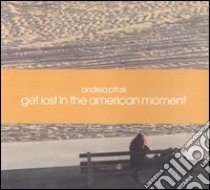 Get lost in the american moment. Ediz. illustrata libro di Pitasi Andrea