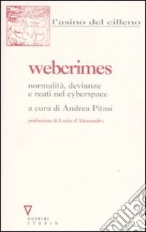 Webcrimes. Normalità, devianze e reati nel cyberspace libro di Pitasi A. (cur.)