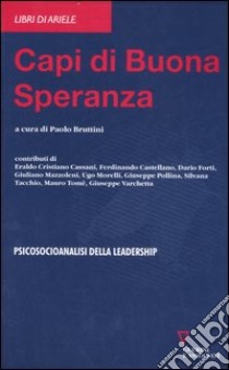 Capi di buona speranza. Psicoanalisi della leadership libro di Bruttini P. (cur.)