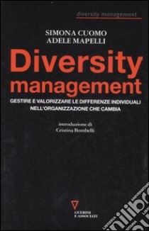 Diversity management. Gestire e valorizzare le differenze individuali nell'organizzazione che cambia libro di Cuomo Simona; Mapelli Adele