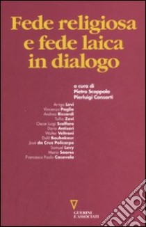 Fede religiosa e fede laica in dialogo libro di Scoppola P. (cur.); Consorti P. (cur.)