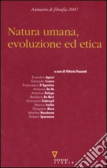 Natura umana, evoluzione ed etica. Seconda nvigazione. Annuario di filosofia 2007 libro di Possenti V. (cur.)