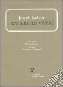 Pensieri per vivere libro di Joubert Joseph; Manca G. (cur.)