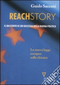 Reachstory. Il racconto di un successo della buona politica libro di Sacconi Guido