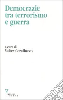 Democrazie tra terrorismo e guerra libro di Coralluzzo V. (cur.)