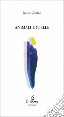 Animali e stelle libro di Copioli Rosita; Cucchi M. (cur.)