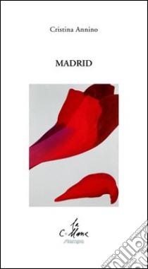 Madrid libro di Annino Cristina; Cucchi M. (cur.)