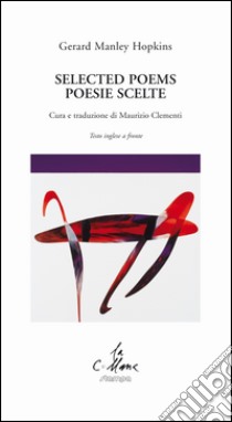 Selected poems-Poesie scelte. Ediz. bilingue libro di Hopkins Gerard Manley; Clementi M. (cur.); Cucchi M. (cur.)