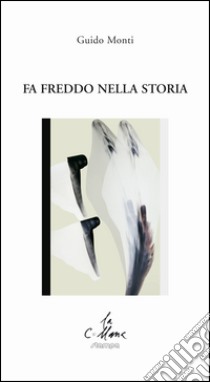 Fa freddo nella storia libro di Monti Guido; Cucchi M. (cur.)